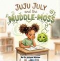 Cover: Juju July and the Muddle-Moss - Grace & Grit Books