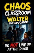 Cover: CHAOS IN THE CLASSROOM - Silent King Books