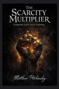 Cover: The Scarcity Multiplier - Apophis Enterprises LLC