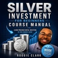 Cover: Silver Investment For Beginners Course Manual - Bounce Rank