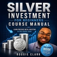 Enlarge image Cover: Silver Investment For Beginners Course Manual - Bounce Rank
