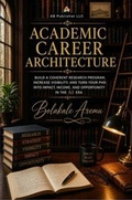 Cover: Academic Career Architecture - AB PUBLISHER LLC