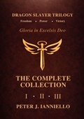 Cover: Dragon Slayer Trilogy: Gloria in Excelsis Deo-The Complete Collection I, II, III - Psalm Sox Press