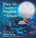 Cover: When We Swam with Dolphins and Whales - Penrose