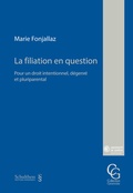 Cover: La filiation en question. Pour un droit intentionnel, d&eacute;genr&eacute; et pluriparental - Schulthess Juristische Medien