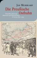 Cover: Die Preu&szlig;ische Ostbahn - Wallstein