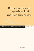 Cover: Rilkes sp&auml;te deutschsprachige Lyrik / Von Prag nach Europa - Wallstein