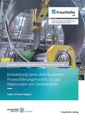 Cover: Entwicklung eines datenbasierten Prozessf&uuml;hrungsmodells f&uuml;r das Walzrunden von Grobblechen - Fraunhofer Verlag