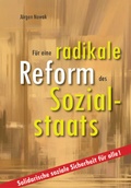 Cover: F&uuml;r eine radikale Reform des Sozialstaats - Verein zur F&ouml;rderung der sozialpolitischen Arbeit