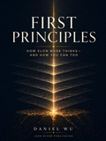 Cover: First Principles: How Elon Musk Thinks-And How You Can Too - JADE RIVER