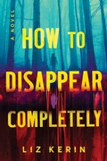 Cover: How to Disappear Completely - Poisoned Pen Press