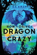 Cover: How to Drive a Dragon Crazy - Kensington Publishing
