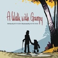 Cover: A Walk with Grampy - Little Book That Could Publishing, LLC