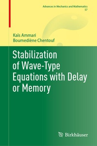 Enlarge image Cover: Stabilization of Wave-Type Equations with Delay or Memory - Birkhäuser