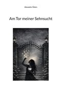 Cover: Am Tor meiner Sehnsucht - BoD - Books on Demand