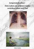 Cover: Lungensteckschuss - Mein Leben am seidenen Faden zwischen Leben und Tod - BoD - Books on Demand