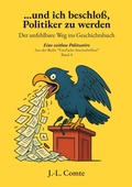 Cover: ...und ich beschlo&szlig;, Politiker zu werden - BoD - Books on Demand