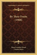 Cover: By Their Fruits (1908) - Kessinger Publishing