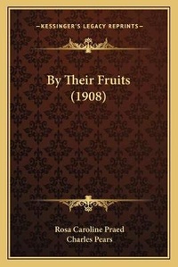 Enlarge image Cover: By Their Fruits (1908) - Kessinger Publishing
