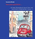 Cover: Vom Leben gezeichnet ... mit dem Skizzenbuch durch Trier und manchmal schr&auml;g dar&uuml;ber hinaus - Stephan Moll Verlag