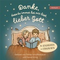 Cover: Danke, dass du immer bei mir bist, lieber Gott - H&ouml;rbuch - Gerth Medien