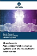 Cover: KI-gesteuerte Arzneimittelverabreichungs- systeme und pharmazeutische Innovationen - Verlag Unser Wissen