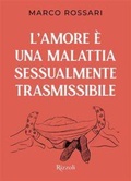 Cover: L' amore &egrave; una malattia sessualmente trasmissibile - Rizzoli