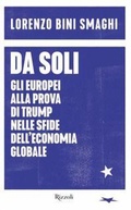Cover: Da soli. Gli europei alla prova di Trump nelle sfide dell'economia globale - Saggi italiani;Rizzoli