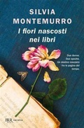 Cover: I fiori nascosti nei libri - BUR Narrativa;Rizzoli