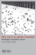 Cover: Che cos'&egrave; la salute mentale? Genealogie e prospettive critiche - Piccola biblioteca Einaudi. Big;Einaudi