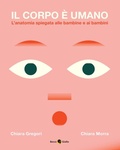Cover: Il corpo &egrave; umano. L'anatomia spiegata alle bambine e ai bambini - Critical Kids;Becco Giallo