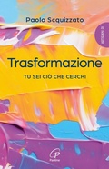 Cover: Trasformazione. Tu sei ci&ograve; che cerchi - Scintille dello Spirito;Paoline Editoriale Libri