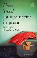 Cover: La vita uccide in prosa. Le indagini di Norberto Melis - Varianti tascabili;Bollati Boringhieri
