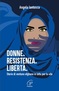 Cover: Donne. Resistenza. Libert&agrave;. Storie di ventuno afghane in lotta per la vita - Libroteca/Paoline;Paoline Editoriale Libri