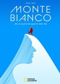 Cover: Monte Bianco. Alla conquista del gigante delle Alpi - National Geographic Kids;White Star