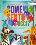 Cover: Come mi sento oggi? Tante storie per comprendere le nostre emozioni - White Star Kids;White Star