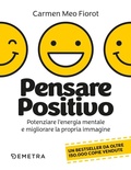 Cover: Pensare positivo. Potenziare l'energia mentale e migliorare la propria immagine - Pensare positivo;Demetra