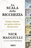 Cover: La scala della ricchezza. Strategie collaudate per ogni fase della tua vita finanziaria - Ulrico Hoepli