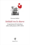 Cover: Solidali tra le sbarre. L'esperienza di Controluce nella realt&agrave; pisana (1993-2025) - Edizioni ETS