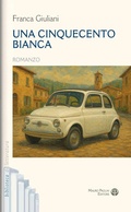 Cover: Una cinquecento bianca - Biblioteca di letteratura;Mauro Pagliai Editore