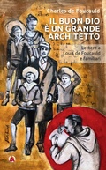 Cover: Il buon Dio &egrave; un grande architetto. Lettere a Louis de Foucauld e familiari - Opera Omnia Charles de Foucauld;Centro Ambrosiano