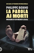 Cover: La parola ai morti. Indagini di un medico legale - Varia best seller;TEA