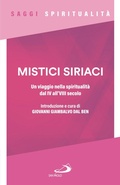 Cover: Mistici siriaci. Un viaggio nella spiritualit&agrave; dal IV all'VIII secolo - Spiritualit&agrave;;San Paolo Edizioni