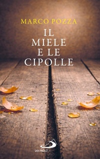 Enlarge image Cover: Il miele e le cipolle - Dimensioni dello spirito;San Paolo Edizioni