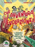 Cover: Che avventura l'evoluzione! La straordinaria storia della vita sulla Terra...a fumetti! - Scienza comics;Editoriale Scienza