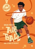 Cover: Air ball. Una storia di basket - Che gioco!;Giunti Editore