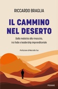 Cover: Il cammino nel deserto. Dalla malattia alla rinascita, tra fede e leadership imprenditoriale - Piemme