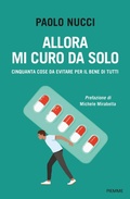 Cover: Allora mi curo da solo. Cinquanta cose da evitare per il bene di tutti - Piemme