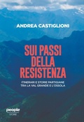Cover: Sui passi della Resistenza. Itinerari e storie partigiane tra la Val Grande e l'Ossola - Storie;People