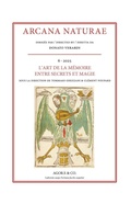 Cover: L' art de la m&eacute;moire entre secrets et magie - Arcana naturae;Agor&agrave; & Co. (Lugano)